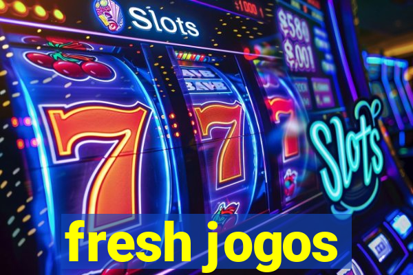 fresh jogos